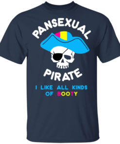 Pansexual Pirate I Like All Kinds Of Booty T Shirts Hoodies 9