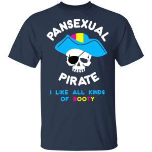 Pansexual Pirate I Like All Kinds Of Booty T Shirts Hoodies 9