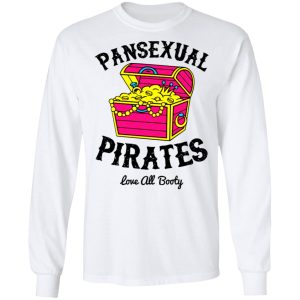 Pansexual Pirates Love All Booty T Shirts Hoodies Long Sleeve 3