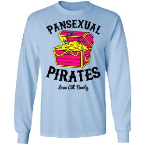 Pansexual Pirates Love All Booty T Shirts Hoodies Long Sleeve 4