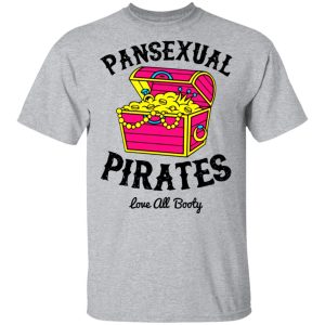 Pansexual Pirates Love All Booty T Shirts Hoodies Long Sleeve 9