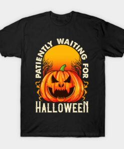 Patiently Waiting For Halloween T shirt 1