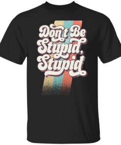 Philip DeFranco Dont Be Stupid Stupid T Shirts Hoodies Long Sleeve 1