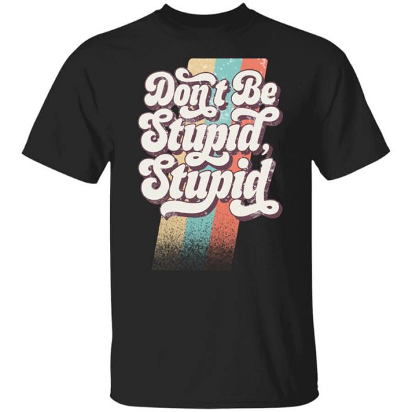 Philip DeFranco Don’t Be Stupid, Stupid T-Shirts, Hoodies, Long Sleeve