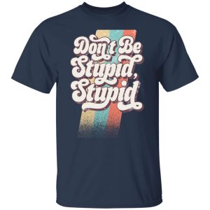 Philip DeFranco Dont Be Stupid Stupid T Shirts Hoodies Long Sleeve 11