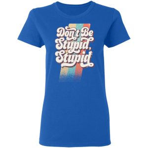 Philip DeFranco Dont Be Stupid Stupid T Shirts Hoodies Long Sleeve 4