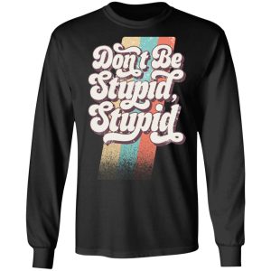 Philip DeFranco Dont Be Stupid Stupid T Shirts Hoodies Long Sleeve 5