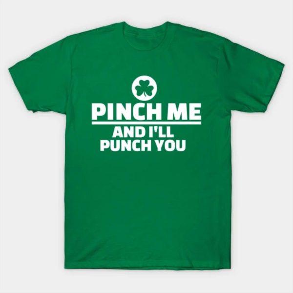 Pinch me punch you shirt