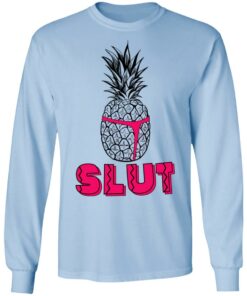 Pineapple Slut T-Shirts, Hoodies, Long Sleeve 6 Pineapple Slut T Shirts Hoodies Long Sleeve 4