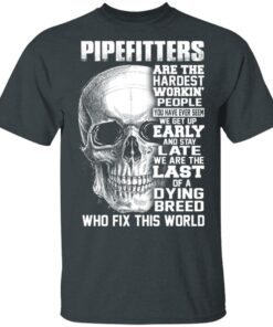 Pipefitters Are The Hardest Working People You Have Ever Seem We Get Up Early T Shirts Hoodies Long Sleeve 10