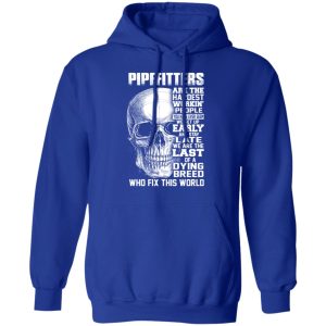 Pipefitters Are The Hardest Working People You Have Ever Seem We Get Up Early T Shirts Hoodies Long Sleeve 9