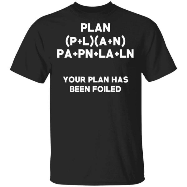 Plan Your Plan Has Been Poiled Math Pun T-Shirts, Hoodies, Long Sleeve