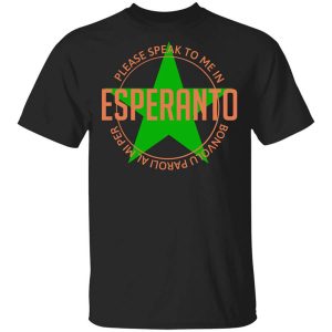 Please Speak To Me In Esperanto Bonvolu Paroli al Mi Per Esperanto T-Shirts, Hoodies, Long Sleeve