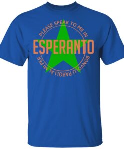 Please Speak To Me In Esperanto Bonvolu Paroli al Mi Per Esperanto T-Shirts, Hoodies, Long Sleeve 3 Please Speak To Me In Esperanto Bonvolu Paroli al Mi Per Esperanto T Shirts Hoodies Long Sleeve 12