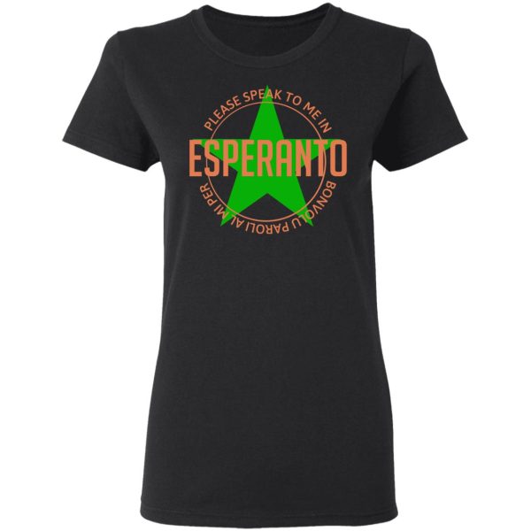 Please Speak To Me In Esperanto Bonvolu Paroli al Mi Per Esperanto T-Shirts, Hoodies, Long Sleeve