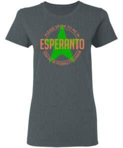 Please Speak To Me In Esperanto Bonvolu Paroli al Mi Per Esperanto T-Shirts, Hoodies, Long Sleeve 5 Please Speak To Me In Esperanto Bonvolu Paroli al Mi Per Esperanto T Shirts Hoodies Long Sleeve 2