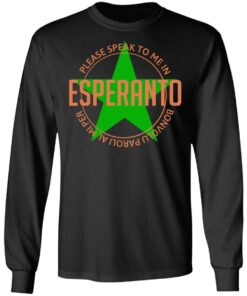 Please Speak To Me In Esperanto Bonvolu Paroli al Mi Per Esperanto T-Shirts, Hoodies, Long Sleeve 8 Please Speak To Me In Esperanto Bonvolu Paroli al Mi Per Esperanto T Shirts Hoodies Long Sleeve 5