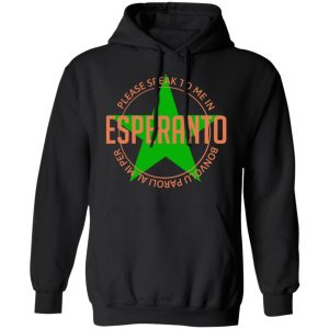 Please Speak To Me In Esperanto Bonvolu Paroli al Mi Per Esperanto T Shirts Hoodies Long Sleeve 6