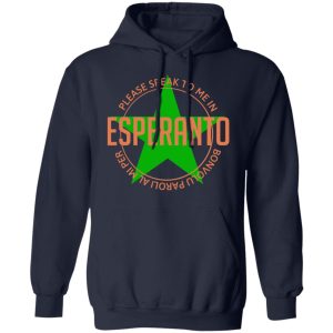 Please Speak To Me In Esperanto Bonvolu Paroli al Mi Per Esperanto T Shirts Hoodies Long Sleeve 7