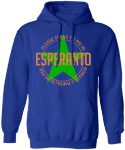 Please Speak To Me In Esperanto Bonvolu Paroli al Mi Per Esperanto T-Shirts, Hoodies, Long Sleeve 12 Please Speak To Me In Esperanto Bonvolu Paroli al Mi Per Esperanto T Shirts Hoodies Long Sleeve 9