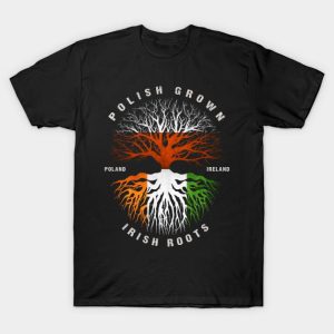 Polish Grown Irish Roots Ireland Flag T-Shirt