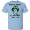 Pollard Throws No-Hitter May 11, 1978 T-Shirts, Hoodies, Long Sleeve