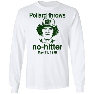 Pollard Throws No Hitter May 11 1978 T Shirts Hoodies Long Sleeve 3