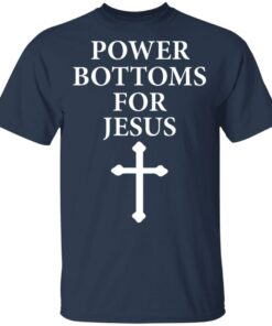 Power Bottoms For Jesus T-Shirts, Hoodies, Long Sleeve 2 Power Bottoms For Jesus T Shirts Hoodies Long Sleeve 11