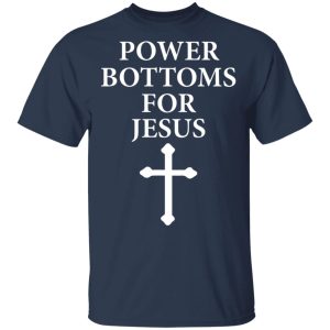 Power Bottoms For Jesus T Shirts Hoodies Long Sleeve 11