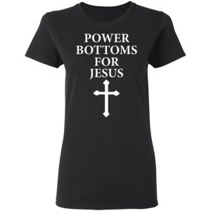 Power Bottoms For Jesus T Shirts Hoodies Long Sleeve 13