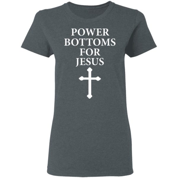 Power Bottoms For Jesus T-Shirts, Hoodies, Long Sleeve