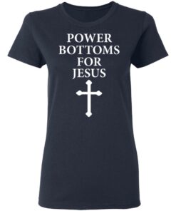 Power Bottoms For Jesus T-Shirts, Hoodies, Long Sleeve 6 Power Bottoms For Jesus T Shirts Hoodies Long Sleeve 3
