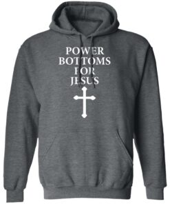 Power Bottoms For Jesus T-Shirts, Hoodies, Long Sleeve 11 Power Bottoms For Jesus T Shirts Hoodies Long Sleeve 8