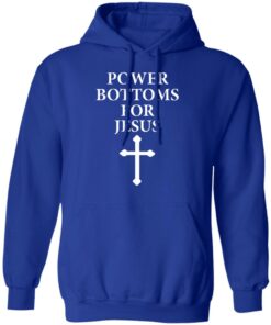 Power Bottoms For Jesus T-Shirts, Hoodies, Long Sleeve 12 Power Bottoms For Jesus T Shirts Hoodies Long Sleeve 9