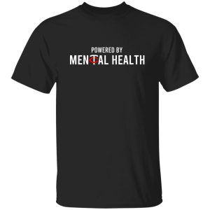 Powered By Mental Health Shirt