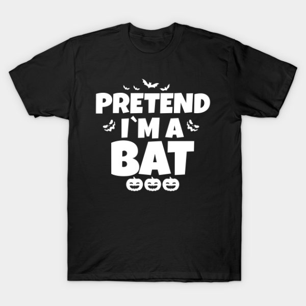 Pretend I’m A Bat Funny Halloween Shirt