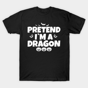 Pretend I’m A Dragon Funny Halloween Shirt