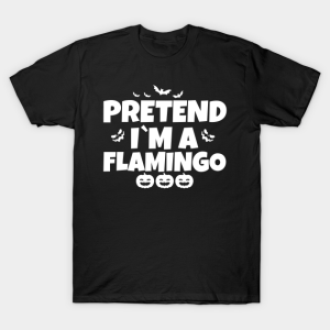 Pretend I’m A Flamingo Funny Halloween Shirt