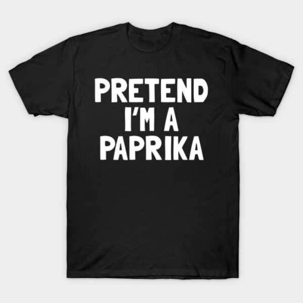 Pretend I’m A Paprika Halloween Costume T-Shirt