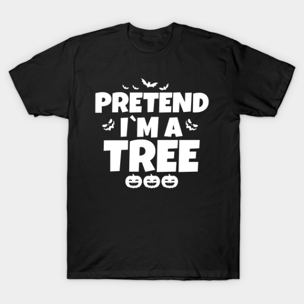 Pretend I’m A Tree Funny Halloween Shirt