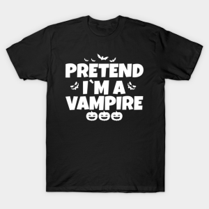 Pretend I’m A Vampire Funny Halloween Shirt