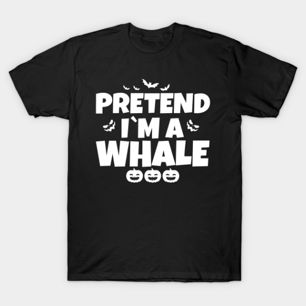 Pretend I’m A Whale Funny Halloween Shirt