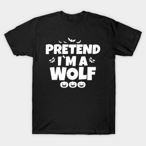 Pretend I’m A Wolf Funny Halloween Shirt