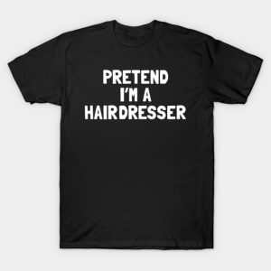 Pretend I’m a hairdresser Halloween T-shirt