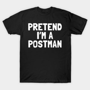 Pretend I’m a postman Halloween T-shirt