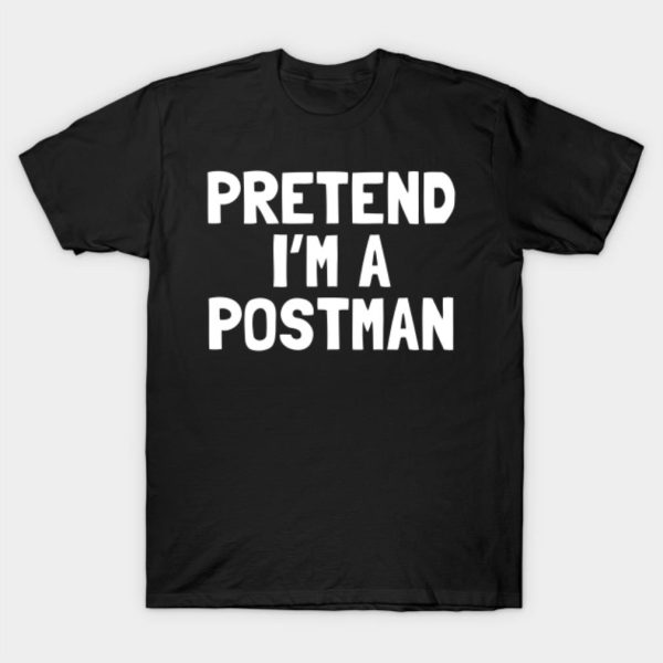 Pretend I’m a postman Halloween T-shirt