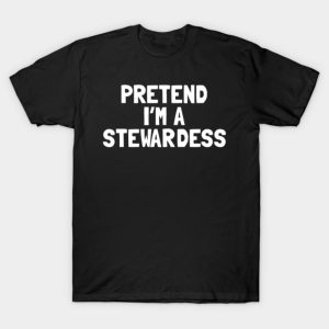 Pretend I’m a stewardess Halloween T-shirt