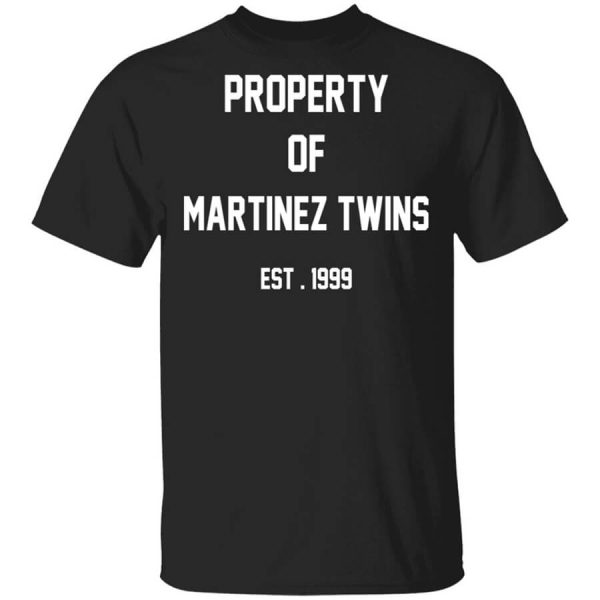 Property Of Martinez Twins T-Shirts, Hoodies, Long Sleeve