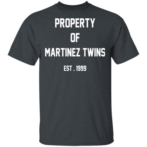 Property Of Martinez Twins T-Shirts, Hoodies, Long Sleeve