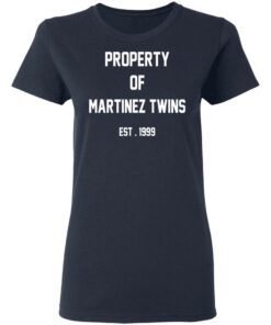 Property Of Martinez Twins T-Shirts, Hoodies, Long Sleeve 6 Property Of Martinez Twins T Shirts Hoodies Long Sleeve 3